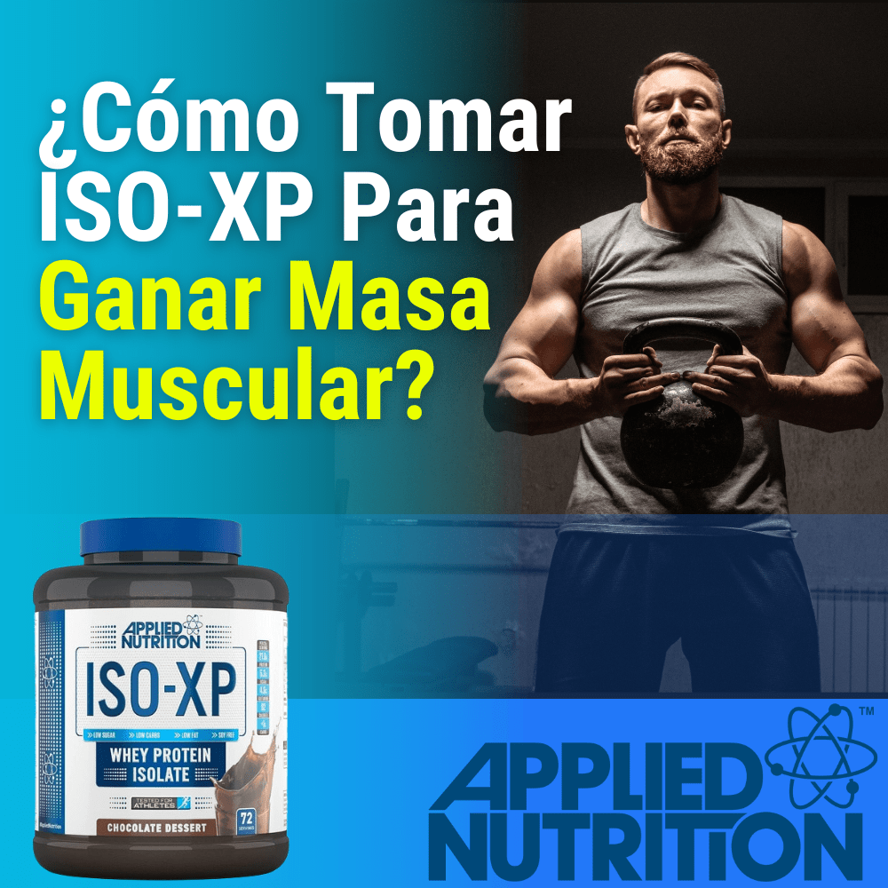 ¿Cómo Tomar La Proteína ISO-XP Para Ganar Masa Muscular? - NutriSuplementos Perú